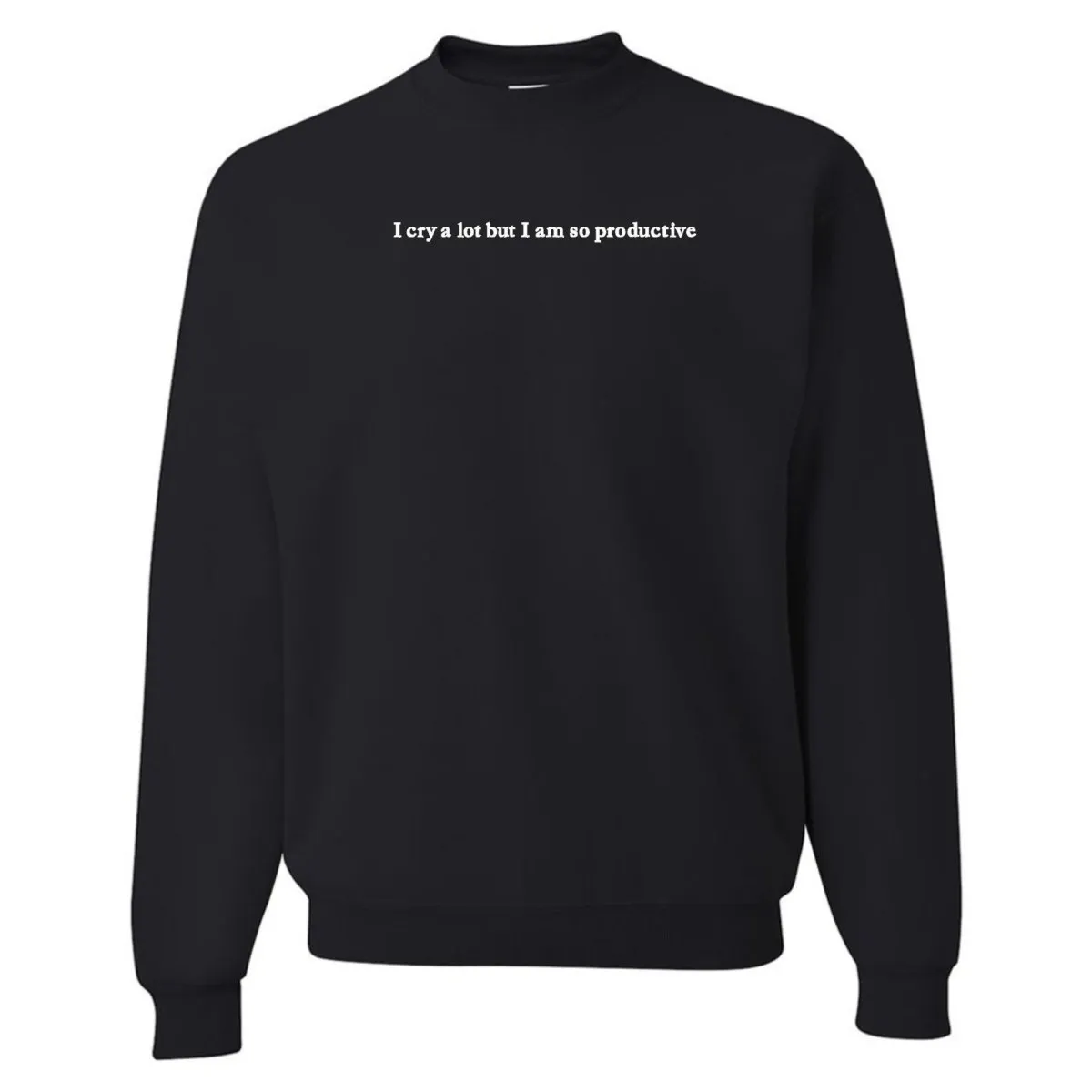 Embroidered 'I Cry A Lot But' Crewneck Sweatshirt