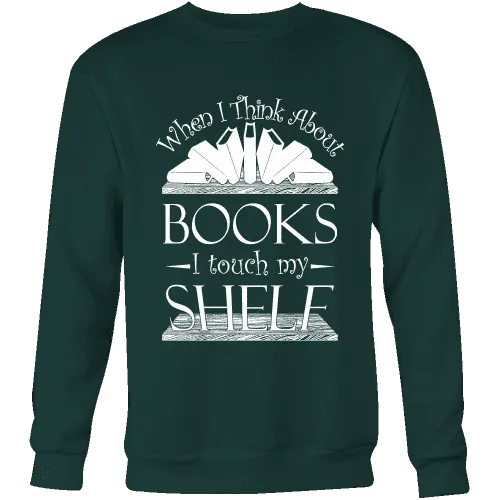 When I think about books I touch my Shelf, Sweatshirt